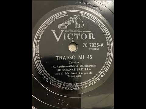 Hermanas Padilla - Traigo Mi 45