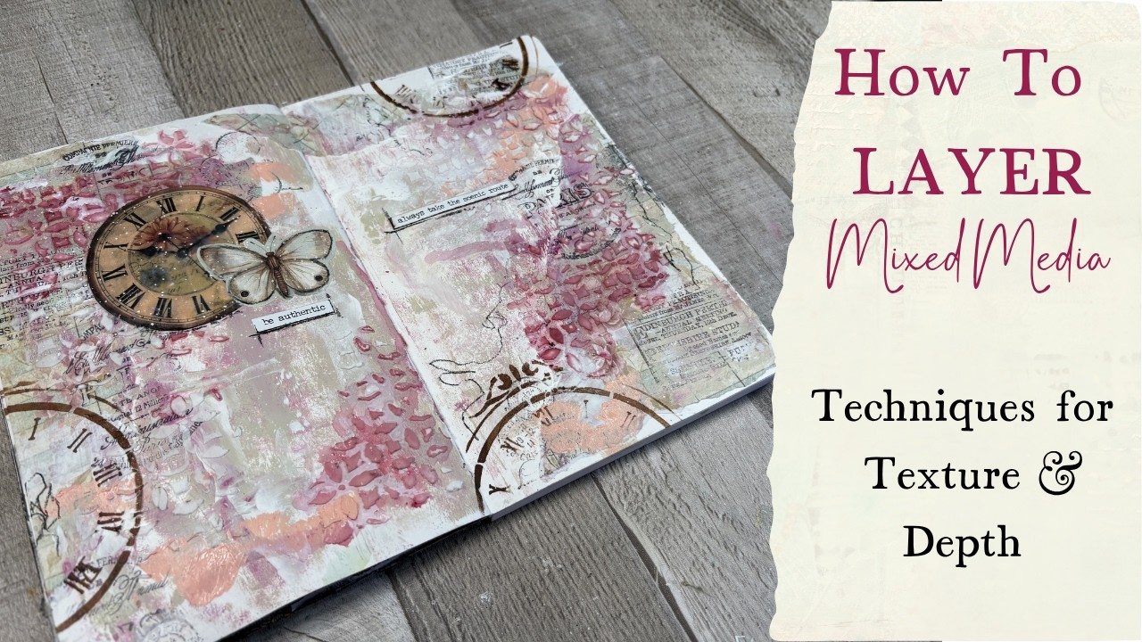 Mixed Media Layering Techniques + Art Journal Process