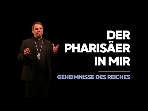 Der Pharisäer in mir - Vortrag über die Geheimnisse des Reiches von Bischof Stefan Oster