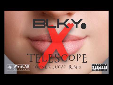 BLKY –Telescope (Ultrasound Remix) *Explicit Language*