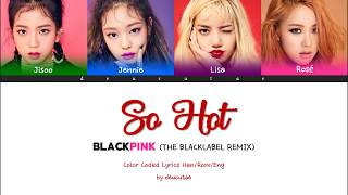Download lagu BLACKPINK (블랙핑크) - SO HOT (THE BLACKLABEL Remix) Color Coded Lyrics (Han/Rom/Eng) mp3