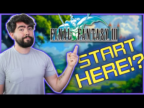 Should You START With Final Fantasy 3?