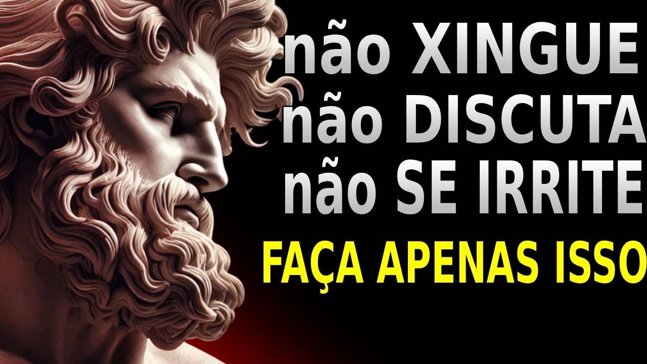COMO NUNCA FICAR COM RAIVA OU CHATEADO COM NINGUÉM - ESTOICISMO