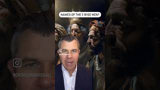 Names of the 3 WISE MEN???