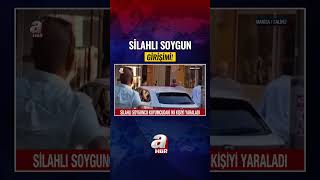 MANİSA'DA SİLAHLI SOYGUN GİRİŞİMİ! #HABER