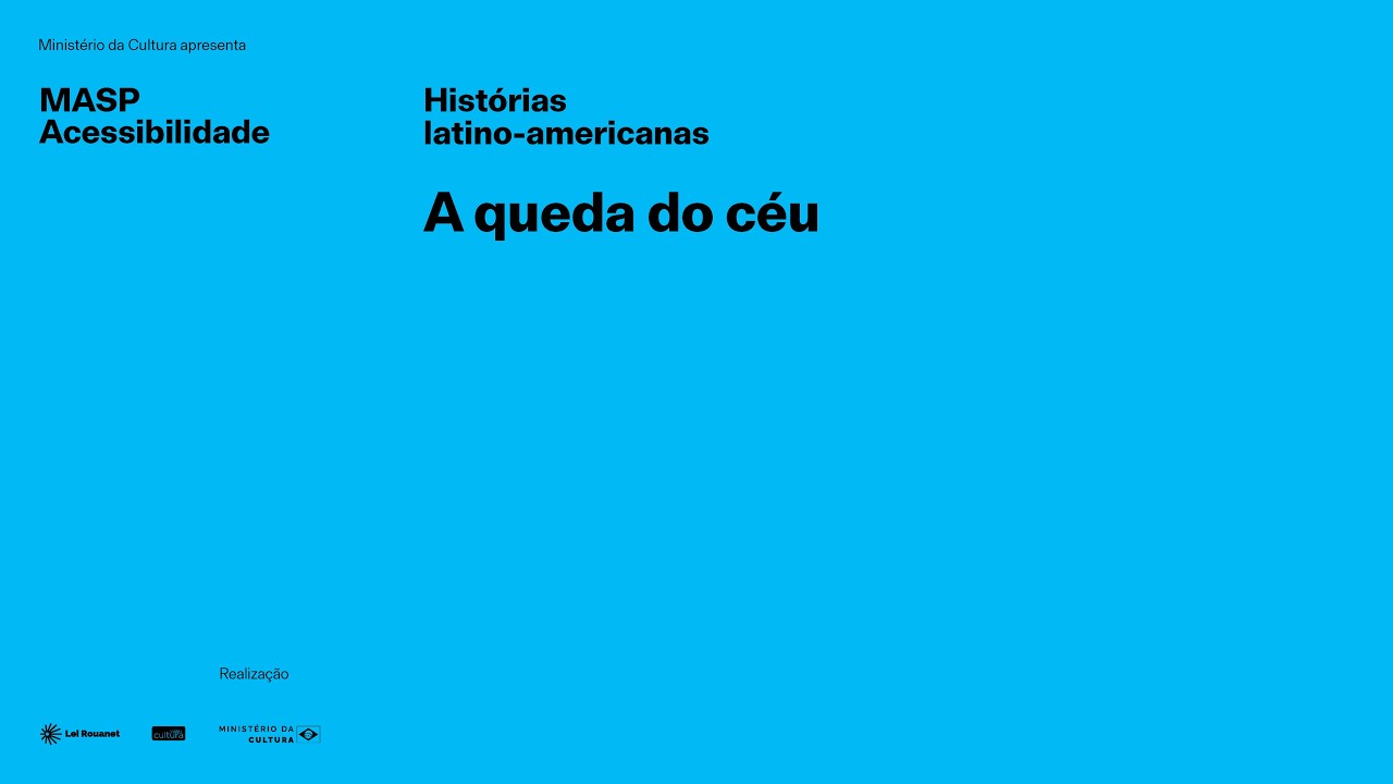 MASP Acessibilidade | Histórias latino-americanas | Núcleo A queda do céu
