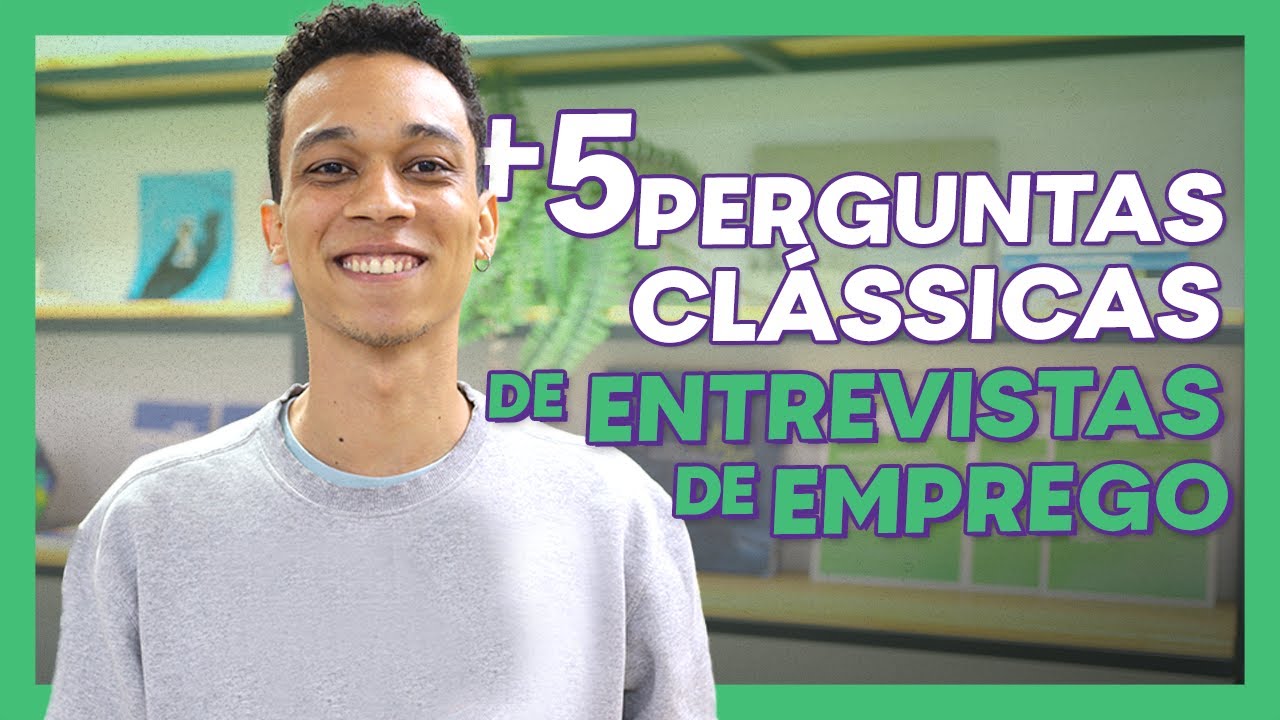 +5 PERGUNTAS clássicas de ENTREVISTA DE EMPREGO (e como mandar bem nas respostas!)