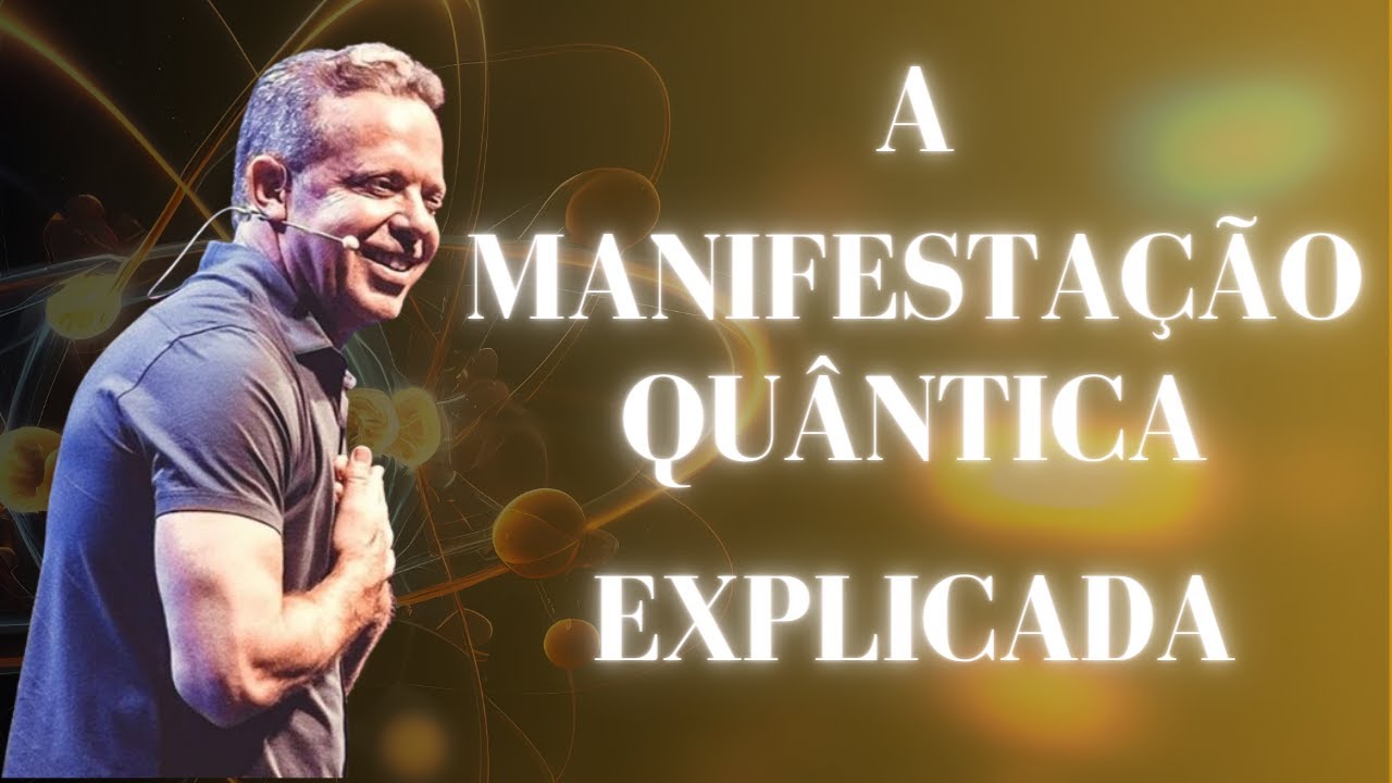 A manifestação quântica explicada | Por Dr. Joe Dispenza