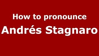 How to pronounce Andrés Stagnaro