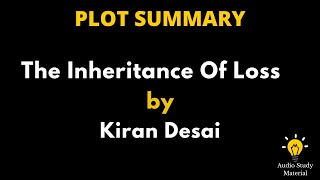 Plot Summary Of The Inheritance Of Loss By Kiran Desai. - The Inheritance Of Loss By Kiran Desai