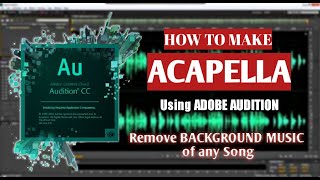 How to Make ACAPELLA using Adobe Audition (Remove Background Music).