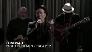 Tom Waits   raised right men
