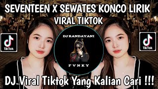 Download lagu DJ SEVENTEEN X SEWATES KONCO JKT 48 VIRAL TIKTOK mp3