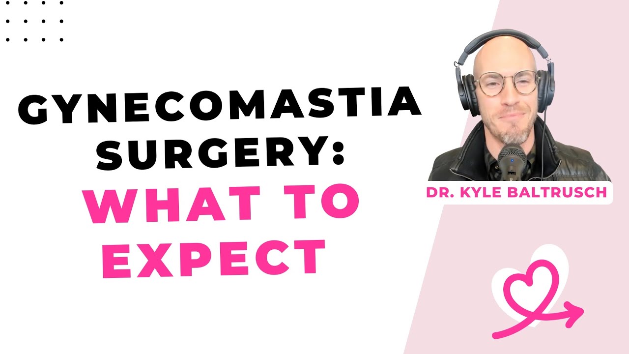 Gynecomastia Surgery: What to Expect [Kyle Baltrusch, MD, Portland]