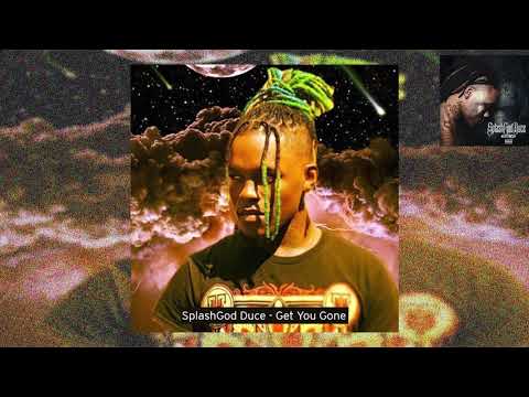 💦SplashGod Duce - Get You Gone