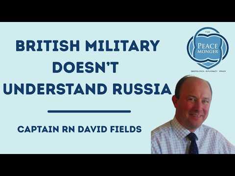 CAPTAIN RN DAVID FIELDS: BRITISH MILITARY DOESN'T UNDERSTAND RUSSIA: WE NEED TO RESTORE DIALOGUE