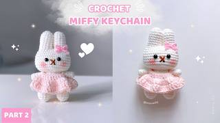 [PART 2] Crochet miffy bunny 🐰ྀི࣪ Cute and Easy Amigurumi | Mova DIY