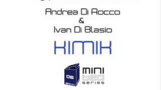 Andrea Di Rocco & Ivan Di Blasio - Kimik (Original Mix)
