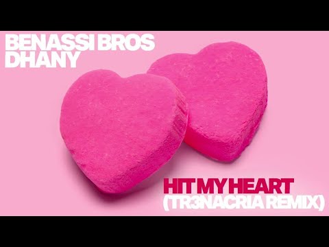 Benassi Bros, Dhany - Hit My Heart (TR3NACRIA Remix)