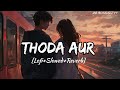 Thoda Aur (Slowed+Reverb) | Arijit Singh | Ranchi Diaries |Mr Bhaggu Yt