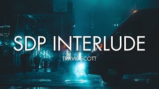 Travis Scott - SDP Interlude Extended (Lyrics)