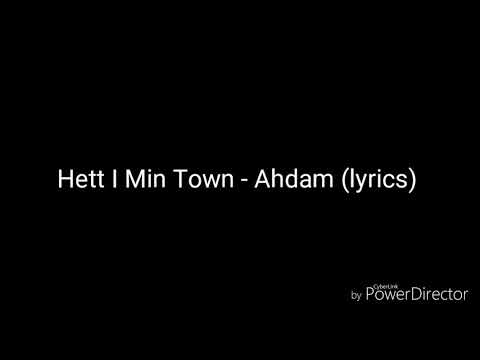Hett I Min Town - Ahdam (lyric)