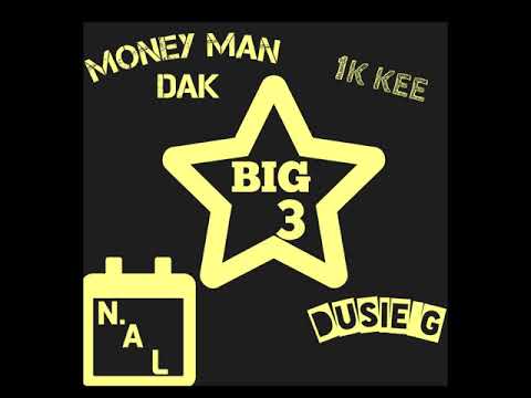 Big 3   1k kee x Moneymane Dak x Dusie G