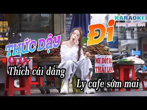 Karaoke Thức Dậy Đi | Tone Nam - Cái Này Mới Là Cuộc Sống Miền Tây - DJ HYENA REMIX - HỒ PHI NAL