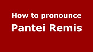 How to pronounce Pantei Remis