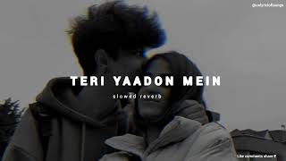 Teri yaadon mein 💔 ( slowed+ reverb )//Unlyriclofisongs