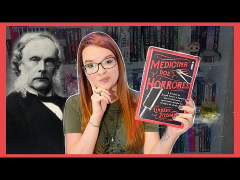 MEDICINA DOS HORRORES 📕 Quem foi Joseph Lister?