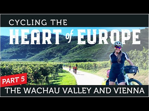 Cycling the Heart of Europe Part 5 - The Wachau Valley and Vienna