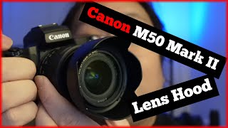 Canon M50 Mark II Lens Hood | Canon 15-45mm Lens