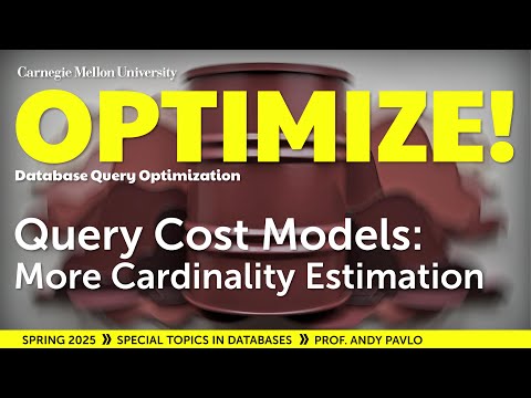 14 Query Cost Models More Cardinality Estimation Cmu Optimize