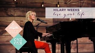 HILARY WEEKS: Love Your Life