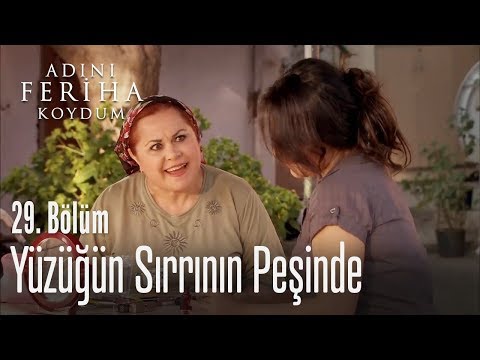 Yüzüğün sırrının peşinde - Adını Feriha Koydum 29. Bölüm