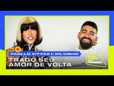 Pabllo Vittar e Dilsinho no Por Trás da Música: Trago Seu Amor De Volta