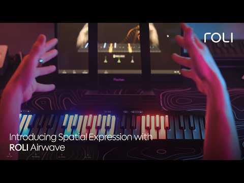 Introducing Spatial Expression with ROLI Airwave