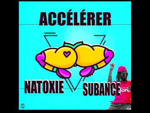 Subance Ft Natoxie - Accélérer (Clap One Riddim) 2020