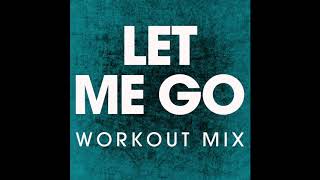Let Me Go (Workout Remix)