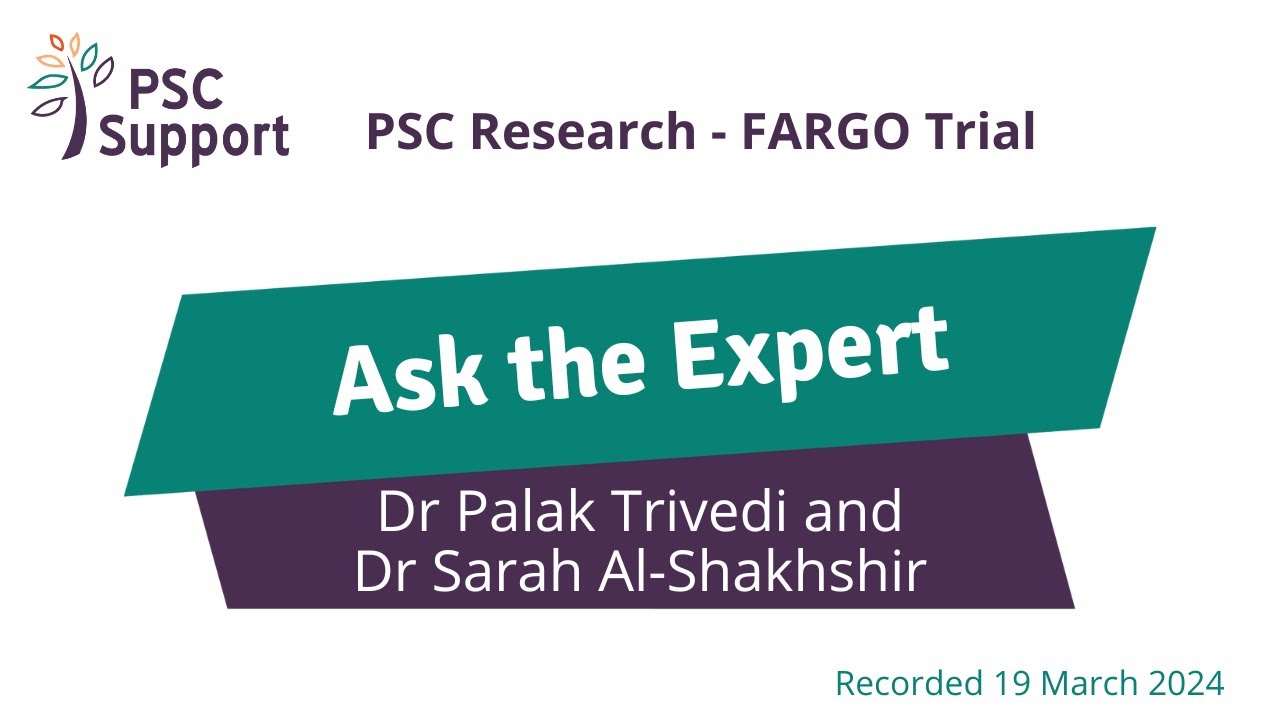 PSC Support Ask the Expert: Dr Palak Trivedi and Dr Sarah Al-Shakhshir, PSC Research – FARGO Trial