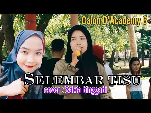 Calon D'ACADEMY 6 !! Selembar Tisu Cover Sakia Binggadi - annisa musik