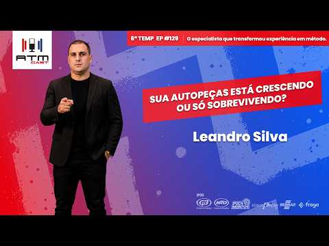 🎙️ ATMCAST EP#129 | Leandro Silva 🚗 | De Duas Quebras à Mentoria de 600 Autopeças