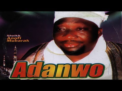 ADANWO - Sheikh Anofi Mubarak