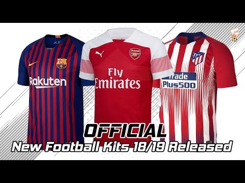 (OFFICIAL) New Football Kits 2018/2019 Released ⚽Part 3 ⚽ Barcelona, Arsenal, Atletico Madrid & More Video