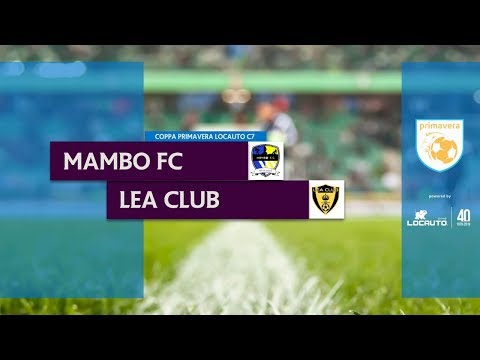 MAMBO FC vs LEA CLUB - Finale Coppa Primavera Locauto C7