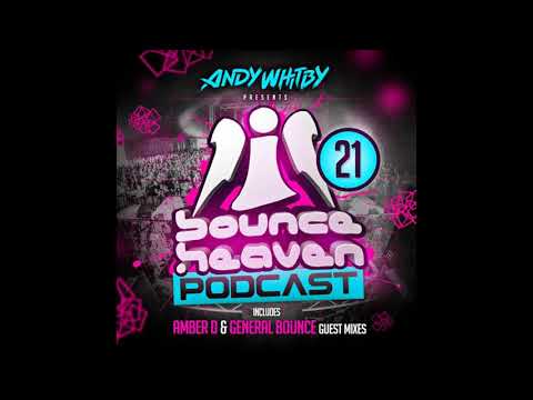 Bounce Heaven 21 - Andy Whitby & Amber D & General Bounce || UK BOUNCE ||  🔥🔊🎶🔥