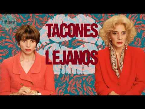 TACONES LEJANOS (1991): Amor, Envidia y Muerte