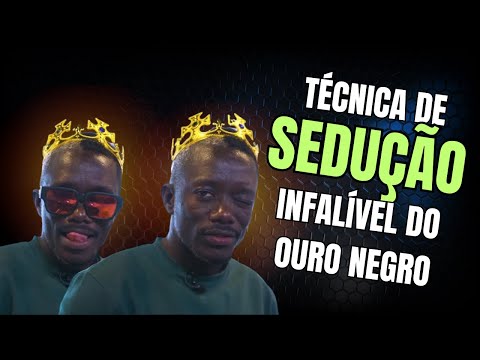 OURO NEGRO mostrando como faz pra SEDUZIR!