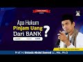 Apa Hukum Pinjam Uang Dari Bank Ustadz Abdul Somad Ph D